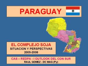 PARAGUAY EL COMPLEJO SOJA SITUACION Y PERSPECTIVAS 2005