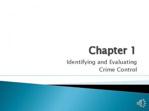 Chapter 1 Identifying and Evaluating Crime Control Crime