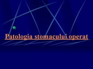 Patologia stomacului operat A Complicaii postoperatorii precoce n