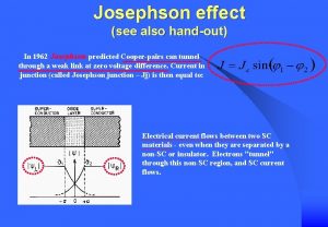 Josephson effect see also handout In 1962 Josephson