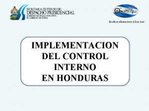 IMPLEMENTACION DEL CONTROL INTERNO EN HONDURAS ANTECEDENTES En