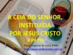 A CEIA DO SENHOR INSTITUDA POR JESUS CRISTO