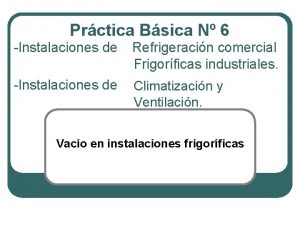 Prctica Bsica N 6 Instalaciones de Refrigeracin comercial