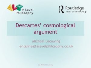 Descartes cosmological argument Michael Lacewing enquiriesalevelphilosophy co uk