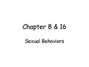 Chapter 8 16 Sexual Behaviors Common sexual behaviors