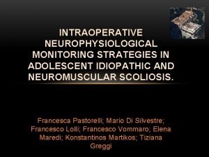 INTRAOPERATIVE NEUROPHYSIOLOGICAL MONITORING STRATEGIES IN ADOLESCENT IDIOPATHIC AND