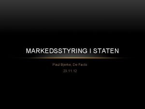 MARKEDSSTYRING I STATEN Paul Bjerke De Facto 23