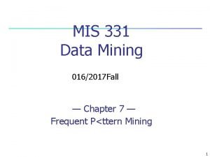 MIS 331 Data Mining 0162017 Fall Chapter 7