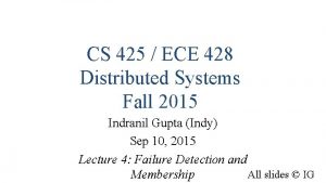 CS 425 ECE 428 Distributed Systems Fall 2015