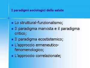 I paradigmi sociologici della salute Lo strutturalfunzionalismo n