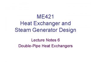 ME 421 Heat Exchanger and Steam Generator Design