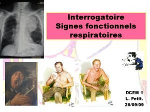 Interrogatoire Signes fonctionnels respiratoires DCEM 1 L Petit