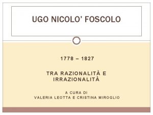 UGO NICOLO FOSCOLO 1778 1827 TRA RAZIONALIT E
