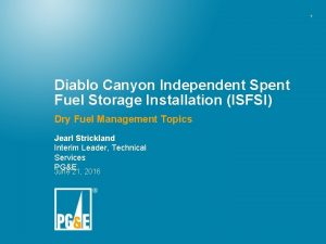 1 Diablo Canyon Independent Spent Fuel Storage Installation