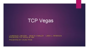 TCP Vegas LAWRENCE S BRAKMO SEAN W OMALLEY