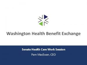 Washington Health Benefit Exchange Senate Health Care Work