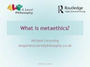 What is metaethics Michael Lacewing enquiriesalevelphilosophy co uk