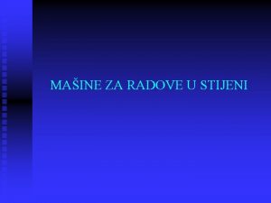 MAINE ZA RADOVE U STIJENI Radovi u stijeni