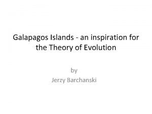 Galapagos Islands an inspiration for the Theory of