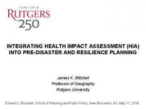 INTEGRATING HEALTH IMPACT ASSESSMENT HIA INTO PREDISASTER AND