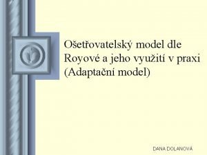 Oetovatelsk model dle Royov a jeho vyuit v