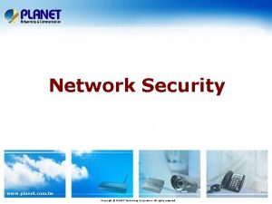 Network Security www planet com tw Copyright PLANET
