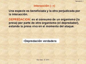 Depredacin 1 Interaccin Una especie es beneficiada y