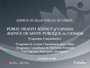 AGENCIA DE SALUD PBLICA DE CANAD Programas Comunitarios