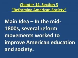 Chapter 14 Section 3 Reforming American Society Main