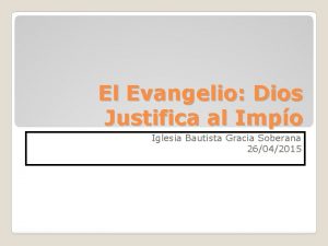 El Evangelio Dios Justifica al Impo Iglesia Bautista