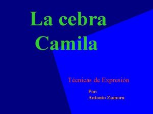 La cebra Camila Tcnicas de Expresin Por Antonio