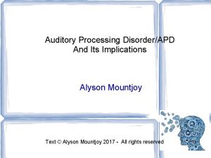 Auditory Processing DisorderAPD And Its Implications Alyson Mountjoy