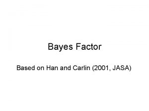 Bayes Factor Based on Han and Carlin 2001