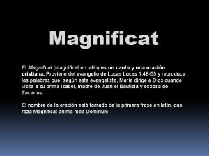 Magnificat El Magnficat magnificat en latn es un