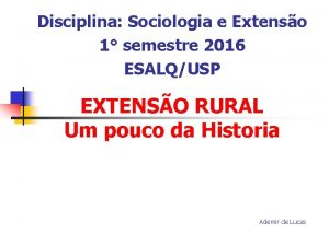Disciplina Sociologia e Extenso 1 semestre 2016 ESALQUSP