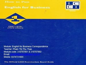 Module English for Business Correspondence Teacher Pham Thi