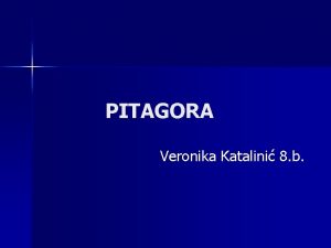 PITAGORA Veronika Katalini 8 b n Pitagora se