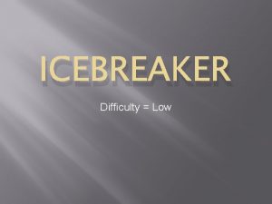 ICEBREAKER Difficulty Low Quick Answer Questions are presented