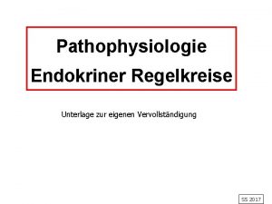 Pathophysiologie Endokriner Regelkreise Unterlage zur eigenen Vervollstndigung SS