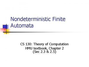 Nondeterministic Finite Automata CS 130 Theory of Computation