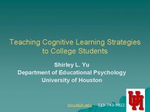 Teaching Cognitive Learning Strategies to College Students Shirley