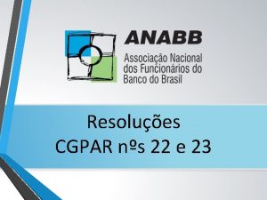 Resolues CGPAR ns 22 e 23 Impactos e