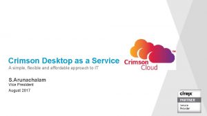 Crimson Desktop as a Service A simple flexible