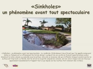 Sinkholes un phnomne avant tout spectaculaire Sinkholes un