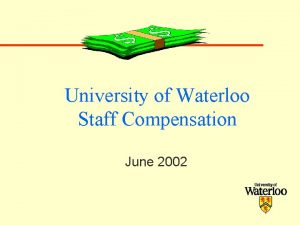 University of Waterloo Staff Compensation June 2002 Agenda