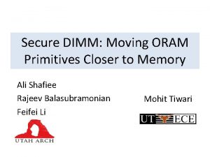 Secure DIMM Moving ORAM Primitives Closer to Memory