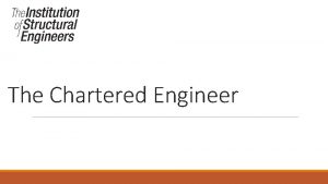The Chartered Engineer The Chartered Engineer Welcome Introductions