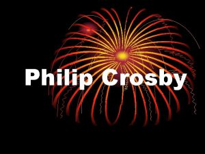 Philip Crosby DATOS GENERALES E HISTORIA Naci en