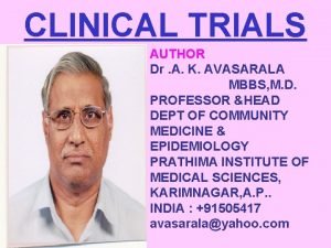 CLINICAL TRIALS AUTHOR Dr A K AVASARALA MBBS