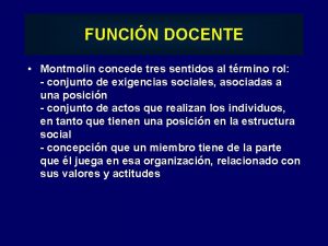 FUNCIN DOCENTE Montmolin concede tres sentidos al trmino